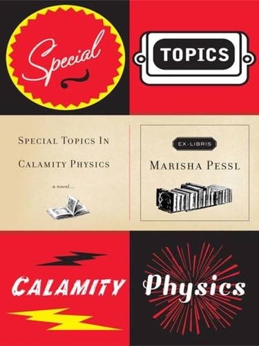 Special Topics in Calamity Physics - Marisha Pessl · 2006
