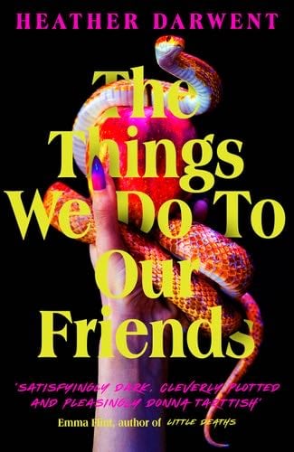 The Things We Do To Our Friends - Heather Darwent · 2023