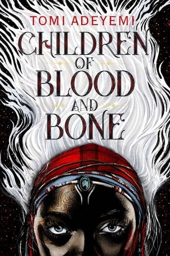 Children of Blood and Bone (Legacy of Orisha Book 1) - Tomi Adeyemi · 2018