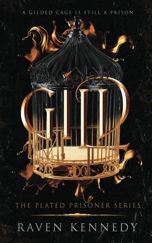 Gild (The Plated Prisoner Series) - Raven Kennedy · 2020