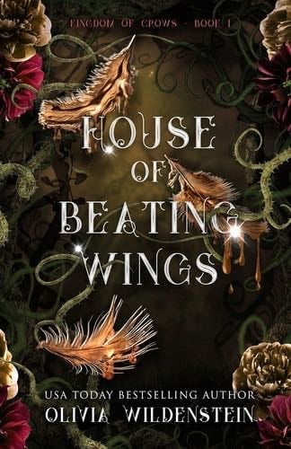 House of Beating Wings (The Kingdom of Crows) - Olivia Wildenstein · 2022