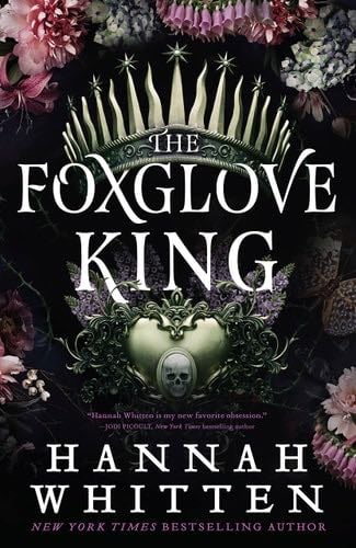 The Foxglove King (The Nightshade Crown, 1) - Hannah Whitten · 2023