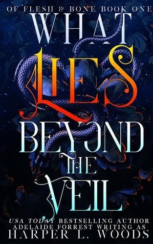 What Lies Beyond the Veil (Of Flesh & Bone Series) - Harper L. Woods, Adelaide Forrest · 2022