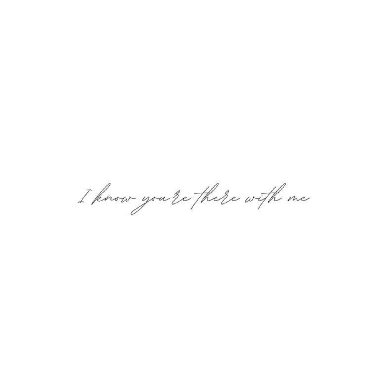I know you’re there with me - Se que estás ahí conmigo
