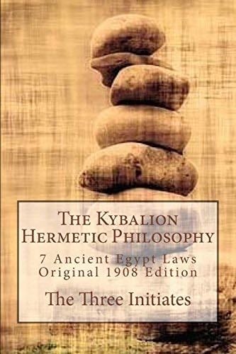 The Kybalion Hermetic Philosophy - The Three Initiates · 2017