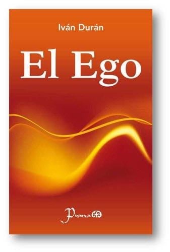 El ego (Spanish Edition) - Ivan Duran · 2011