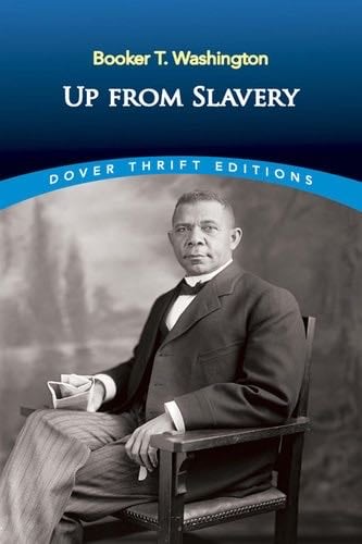 Up from Slavery (Dover Thrift Editions) - Booker T. Washington · 2012