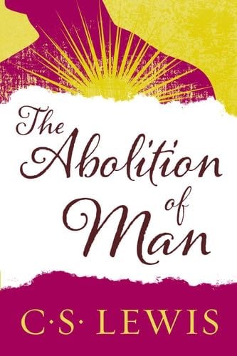 The Abolition of Man - C. S. Lewis · 2009