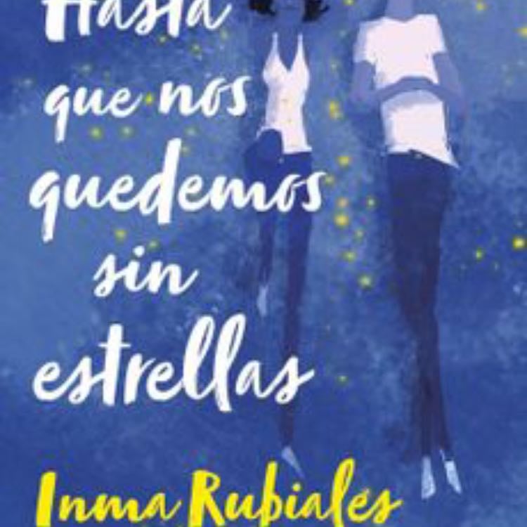 Hasta que nos quedemos sin estrellas - Inma Rubiales · 2022