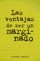 Las ventajas de ser un marginado - Stephen Chbosky · 2012