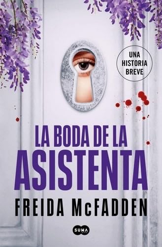 La boda de la asistenta (La asistenta) - Freida McFadden · 2025
