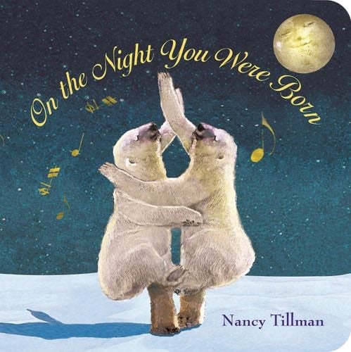 On the Night You Were Born - Nancy Tillman · 2010
