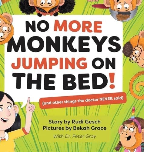 No More Monkeys Jumping On The Bed! - Rudi Gesch, Bekah Grace, Dr Peter Gray · 2023