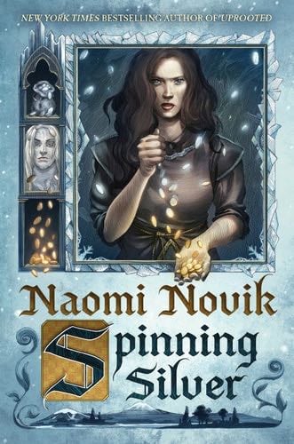 Spinning Silver: A Novel - Naomi Novik · 2018