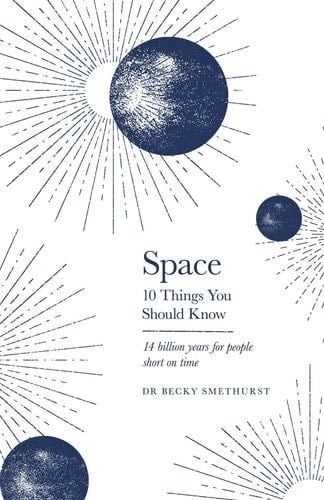 Space: The 10 Things You Should Know - Rebecca Smethurst · 2019