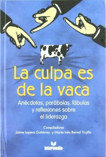 La Culpa Es De La Vaca - Jaime Lopez Gutierrez, Martha Ines Bernal Trujillo · 2002