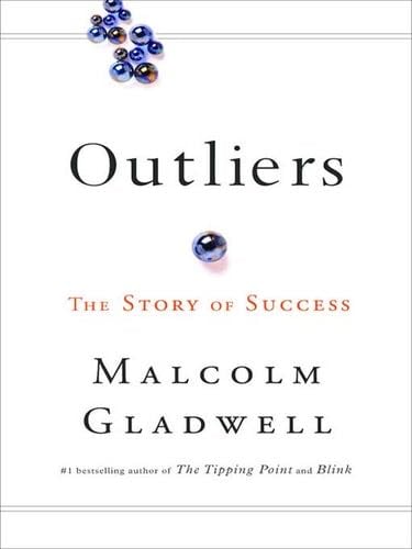 Outliers: The Story of Success - Malcolm Gladwell · 2008