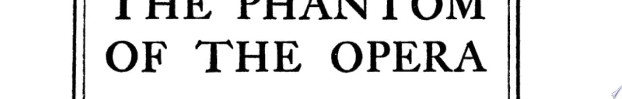 The Phantom of the Opera - Gaston Leroux · 1911