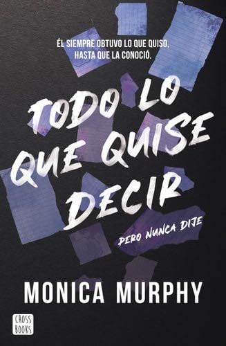 Todo lo que quise decir, pero nunca dije - Monica Murphy · 2025