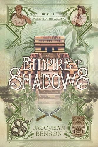 Empire of Shadows (Raiders of the Arcana) - Jacquelyn Benson · 2024