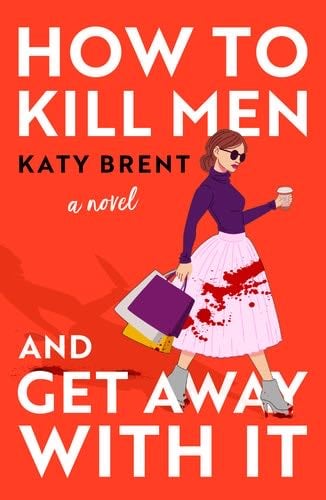 How to Kill Men and Get Away with It - Katy Brent · 2023