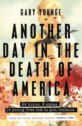 Another Day in the Death of America - Gary Younge · 2017
