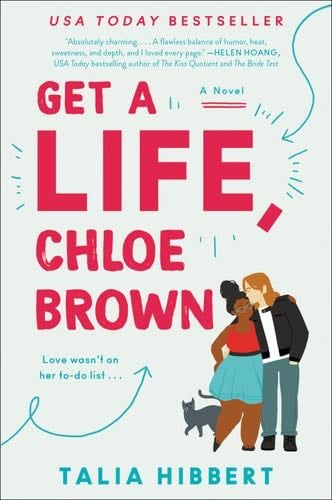 Get a Life, Chloe Brown: A Novel (The Brown Sisters Book 1) - Talia Hibbert · 2019