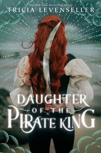 Daughter of the Pirate King - Tricia Levenseller · 2017