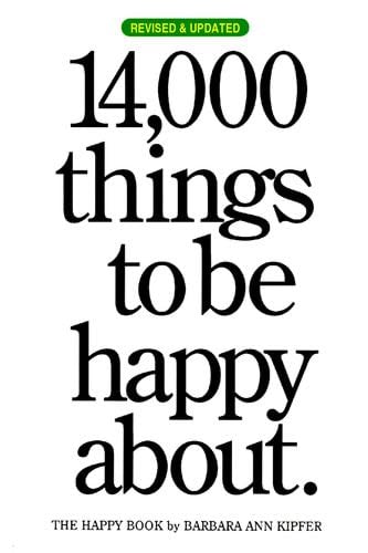 14,000 Things to be Happy About. - Barbara Ann Kipfer · 2007