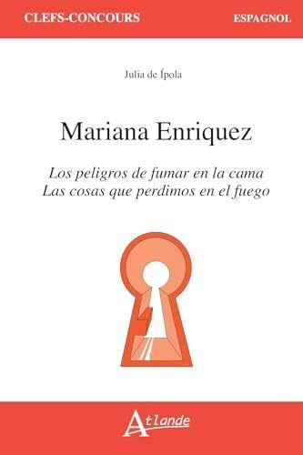 Mariana Enriquez, Las cosas que perdimos en el fuego et Los peligros de fumar en la cama - Julia De Ipola · 2024