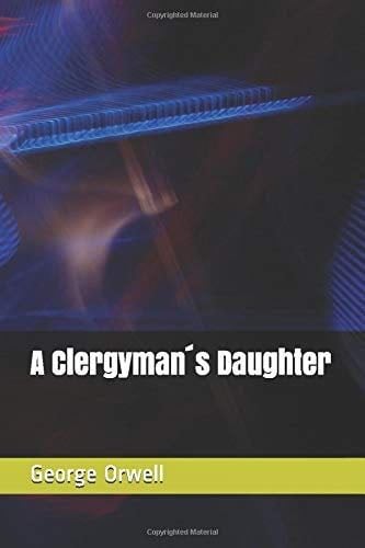 A Clergyman´s Daughter - George Orwell · 2018