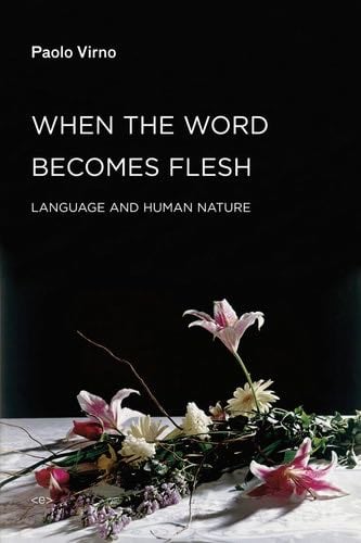 When the Word Becomes Flesh - Paolo Virno · 2015