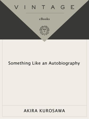Something Like An Autobiography - Akira Kurosawa · 2011