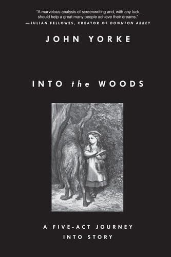 Into the Woods: A Five-Act Journey Into Story - John Yorke · 2015