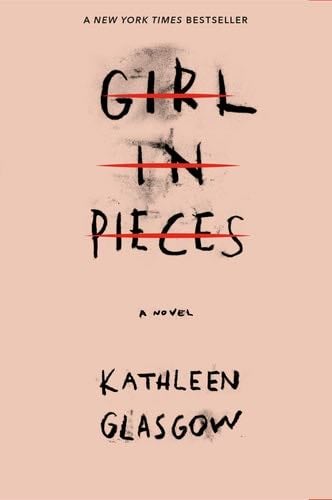 Girl in Pieces - Kathleen Glasgow · 2018
