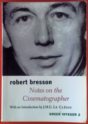 Notes on the Cinematographer - Robert Bresson · 1997