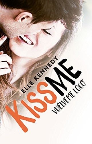 VUELVEME LOCO (KISS ME 2) - Elle Kennedy · 2017