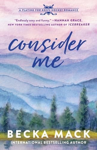 Consider Me: A Playing for Keeps Hockey Romance (Playing for Keeps, 1) - Becka Mack · 2024