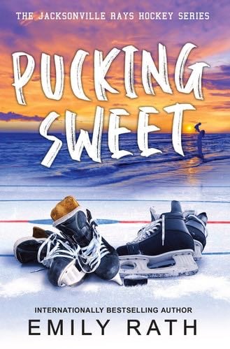 Pucking Sweet (Jacksonville Rays Hockey) - Emily Rath · 2024