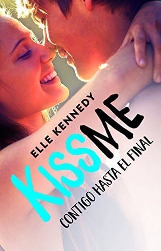 CONTIGO HASTA EL FINAL (KISS ME 4) - Elle Kennedy · 2018