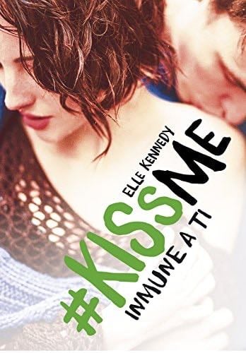 Inmune a ti (#KissMe 3) - Elle Kennedy · 2016