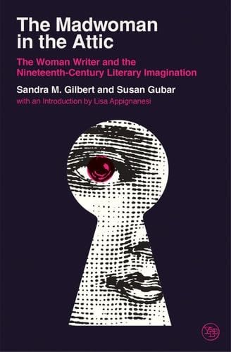 The Madwoman in the Attic: The Woman Writer and the Nineteenth-Century Literary Imagination (Veritas Paperbacks) - Sandra M. Gilbert, Susan Gubar · 2020