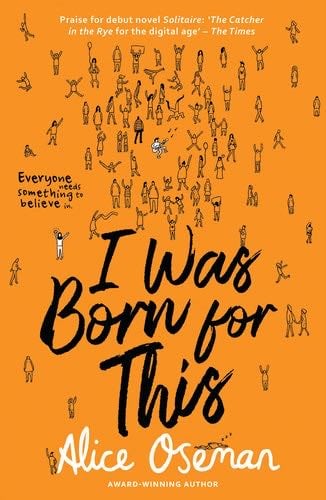 I Was Born For This - Alice Oseman · 2018
