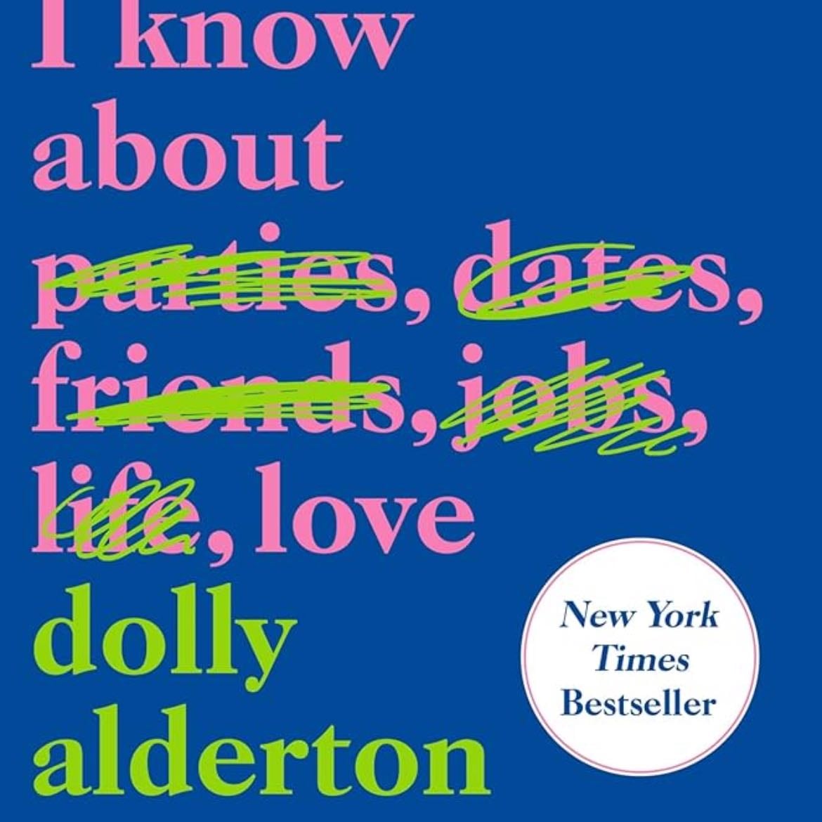 Everything I Know About Love - Dolly Alderton · 2020