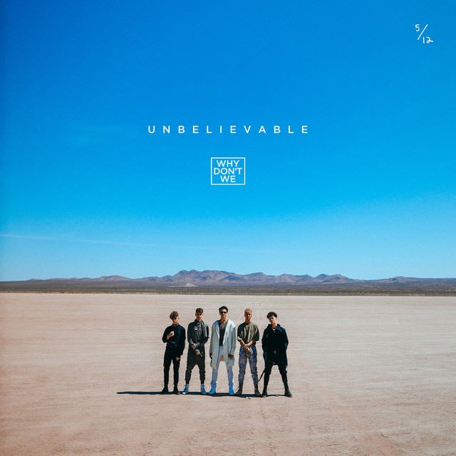 Unbelievable - Album · Why Don't We