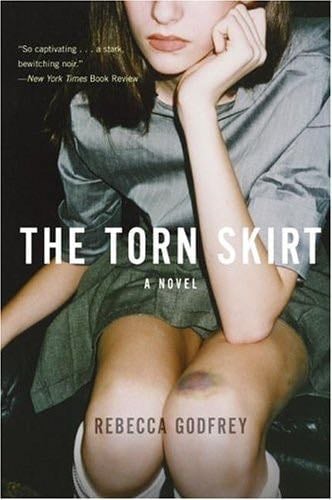 The Torn Skirt - Rebecca Godfrey · 2002