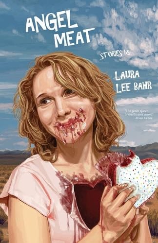 Angel Meat - Laura Lee Bahr · 2017