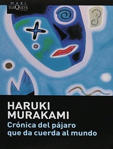 Cronica del pajaro que da cuerda al mundo - Haruki Murakami · 2013