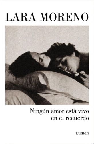 Ningún amor está vivo en el recuerdo - Lara Moreno · 2025
