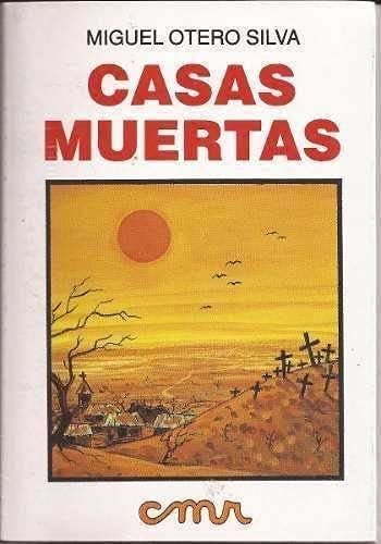 casas muertas miguel otero silva - Miguel Otero Silva · 2014